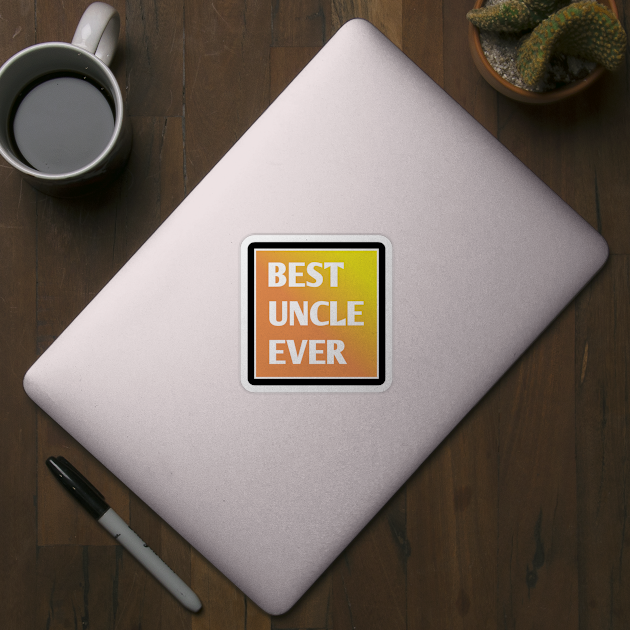 Best Uncle Ever by BlackMeme94